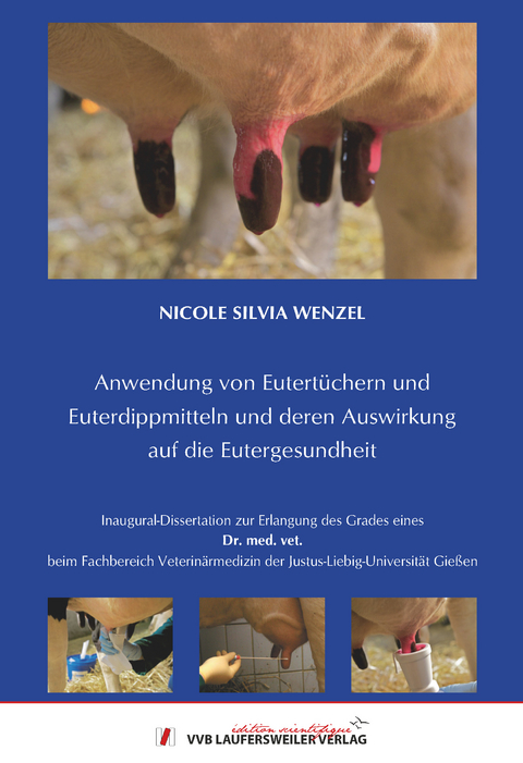 Anwendung von Eutert&uuml;chern und Euterdippmitteln und deren Auswirkung auf die Eutergesundheit - Nicole Silvia Wenzel