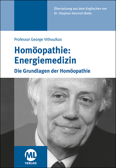 Hom&ouml;opathie: Energiemedizin - Die Grundlagen der Hom&ouml;opathie - George Vithoulkas