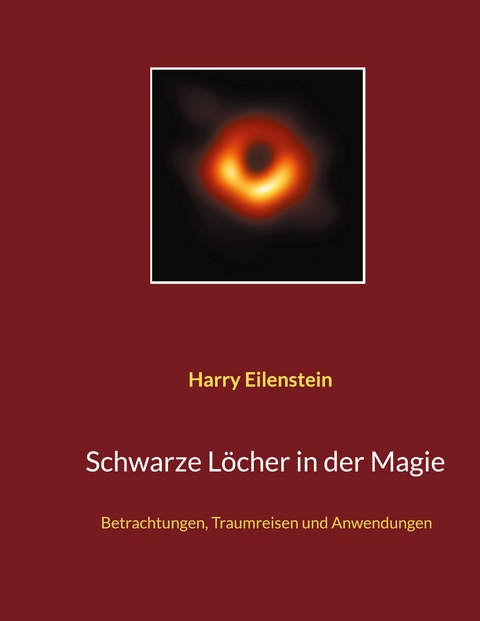 Schwarze L&ouml;cher in der Magie - Harry Eilenstein