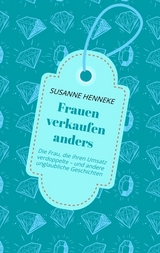 Frauen verkaufen anders - Susanne Henneke