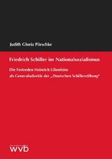 Friedrich Schiller im Nationalsozialismus - Judith Gloria P&ouml;rschke