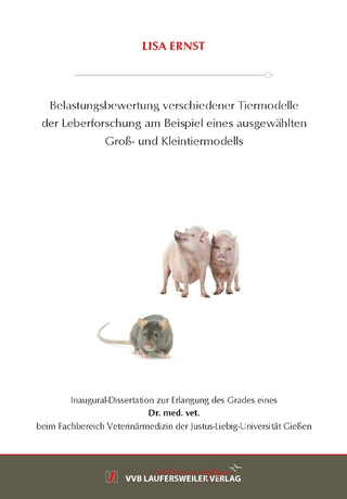 Belastungsbewertung verschiedener Tiermodelle der Leberforschung am Beispiel eines ausgewählten Groß- und Kleintiermodells