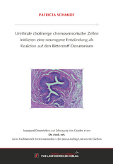Urethrale cholinerge chemosensorische Zellen initiieren eine neurogene Entz&uuml;ndung als Reaktion auf den Bitterstoff Denatonium - Patricia Schmidt