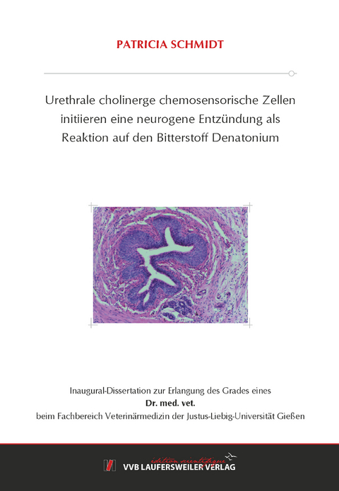 Urethrale cholinerge chemosensorische Zellen initiieren eine neurogene Entz&uuml;ndung als Reaktion auf den Bitterstoff Denatonium - Patricia Schmidt