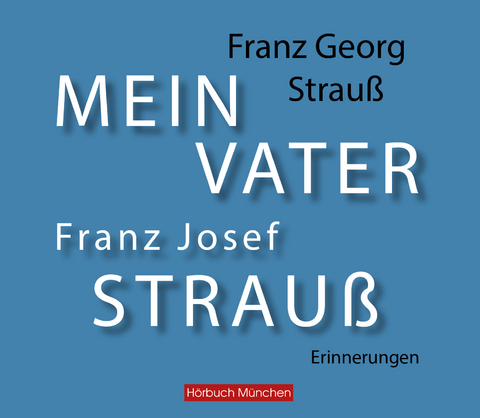 Mein Vater Franz Josef Strauß - Franz Georg Strauß