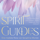 Spirit Guides Meditation {geistige Welt, Geistf&uuml;hrer, geistige Helfer, Krafttier, Engel, Erzengel, Schutzengel} gef&uuml;hrte Meditation CD | gesunde Spiritualit&auml;t - Seraphine Monien