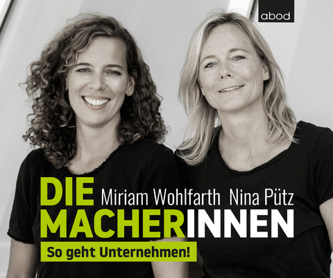 Die Macherinnen - Miriam Wohlfarth, Nina P&uuml;tz