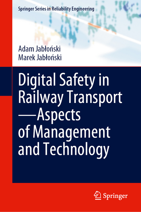 Digital Safety in Railway Transport&mdash;Aspects of Management and Technology - Adam Jabłoński, Marek Jabłoński