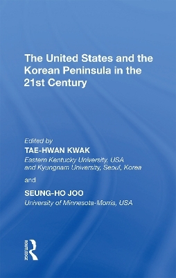 The United States and the Korean Peninsula in the 21st Century - Tae-Hwan Kwak, Seung-Ho Joo