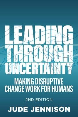Leading Through Uncertainty - 2nd edition - Jude Jennison