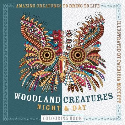 Woodland Creatures Night & Day Colouring Book - Patricia Moffett