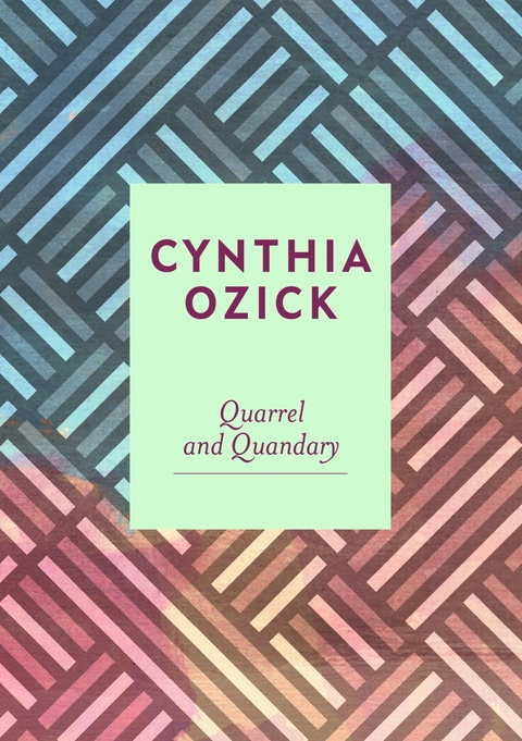Quarrel and Quandary -  Cynthia Ozick