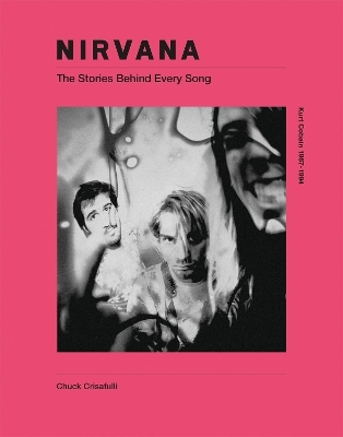 Nirvana: The Stories Behind Every Song