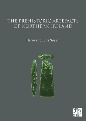The Prehistoric Artefacts of Northern Ireland