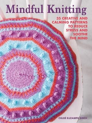 Mindful Knitting - Chlo&eacute; Elizabeth Birch