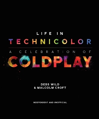 Life in Technicolor - Debs Wild, Malcolm Croft