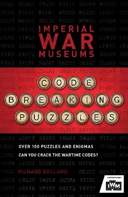 The Imperial War Museums Code-Breaking Puzzles - Imperial War Museum, Richard Wolfrik Galland