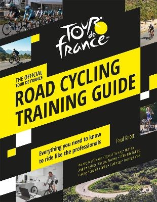 The Official Tour de France Road Cycling Training Guide - Paul Knott