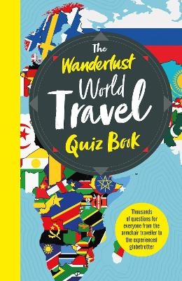 The Wanderlust World Travel Quiz Book - Elizabeth Atkin, Wanderlust Travel Media Ltd