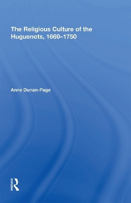 The Religious Culture of the Huguenots, 1660-1750 - 