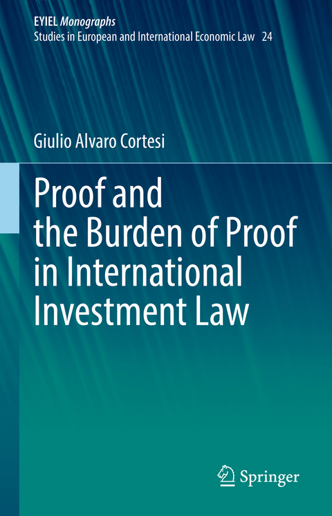Proof and the Burden of Proof in International Investment Law - Giulio Alvaro Cortesi