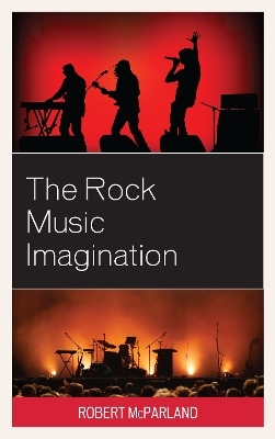 The Rock Music Imagination - Robert McParland