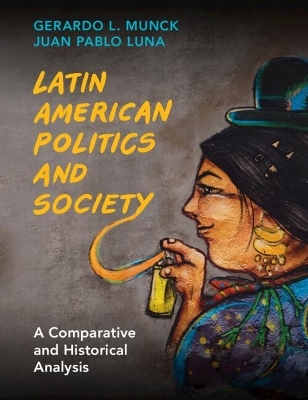 Latin American Politics and Society - Gerardo L. Munck, Juan Pablo Luna