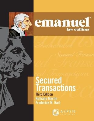 Emanuel Law Outlines for Secured Transactions - Nathalie Martin, Frederick M Hart
