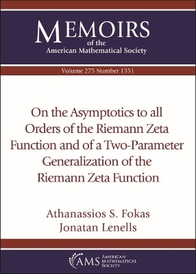 On the Asymptotics to All Orders of the Riemann Zeta Function and of a Two-Parameter Generalization of the Riemann Zeta Function - Athanassios S. Fokas, Jonatan Lenells