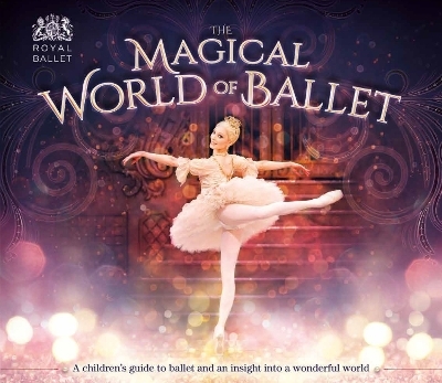 The Magical World of Ballet - Lisa Miles
