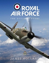 Royal Air Force: The Official Story - Holland, James