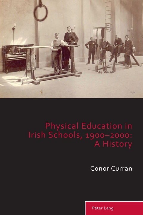 Physical Education in Irish Schools, 1900-2000: A History - Conor Curran