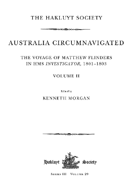 Australia Circumnavigated. The Voyage of Matthew Flinders in HMS Investigator, 1801-1803 / Volume II