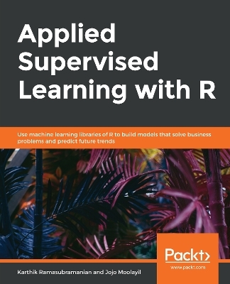 Applied Supervised Learning with R - Karthik Ramasubramanian, Jojo Moolayil
