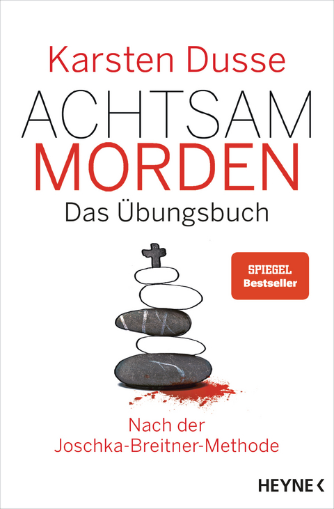 Achtsam morden &ndash; Das &Uuml;bungsbuch nach der Joschka-Breitner-Methode - Karsten Dusse