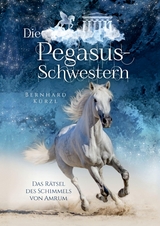 Die Pegasus-Schwestern (1) - Bernhard K&uuml;rzl