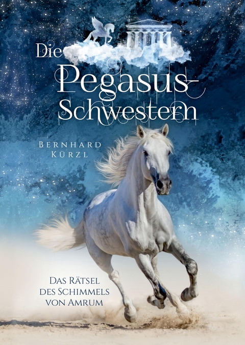 Die Pegasus-Schwestern (1) - Bernhard K&uuml;rzl