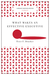 What Makes an Effective Executive (Harvard Business Review Classics) - Peter F. Drucker