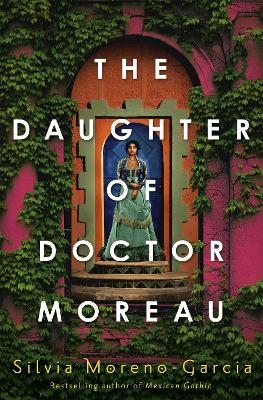 The Daughter of Doctor Moreau - Silvia Moreno-Garcia