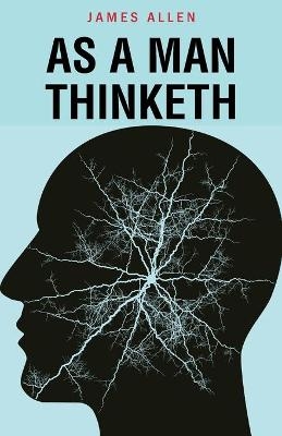 As a Man Thinketh - James Allen