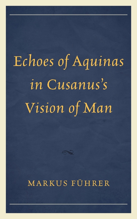 Echoes of Aquinas in Cusanus's Vision of Man -  Markus Fuhrer