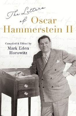 The Letters of Oscar Hammerstein II - Mark Eden Horowitz