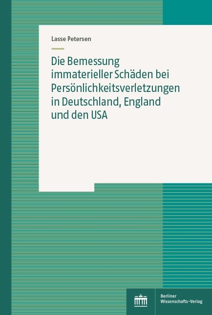 Die Bemessung immaterieller Sch&auml;den bei Pers&ouml;nlichkeitsverletzungen in Deutschland, England und den USA - Lasse Petersen