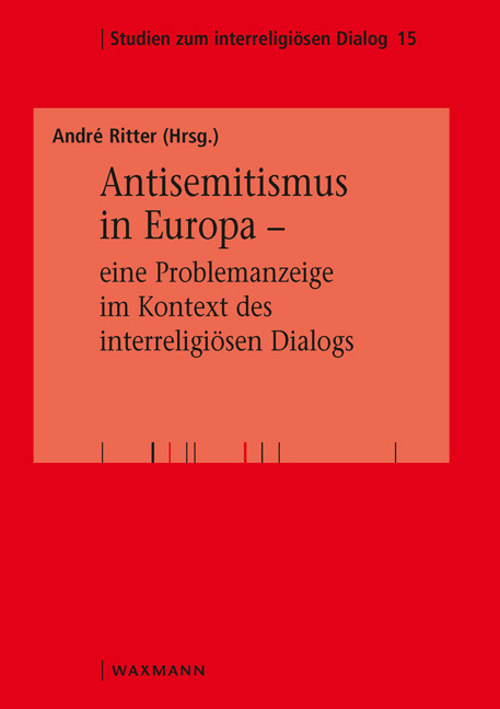 Antisemitismus in Europa &ndash; eine Problemanzeige im Kontext des interreligi&ouml;sen Dialogs - 