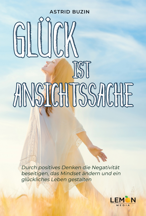 Gl&uuml;ck ist Ansichtssache - Astrid Buzin