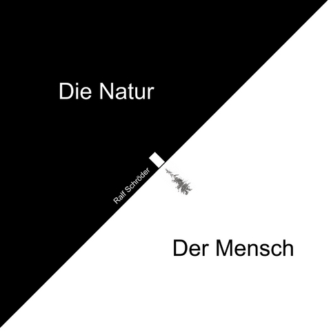 Der Mensch Die Natur - Ralf Schr&ouml;der