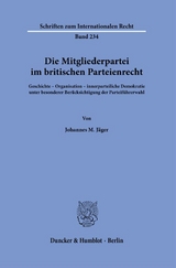 Die Mitgliederpartei im britischen Parteienrecht. - Johannes M. J&auml;ger