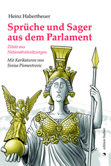 Spr&uuml;che und Sager aus dem Parlament - Heinz Habertheuer