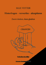 Hinterfragen &ndash; verwerfen &ndash; akzeptieren - Max Vetter