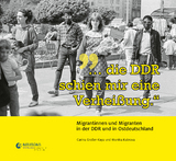 &bdquo;&hellip;die DDR schien mir eine Verhei&szlig;ung.&ldquo; - Carina Gro&szlig;er-Kaya, Monika Kubrova